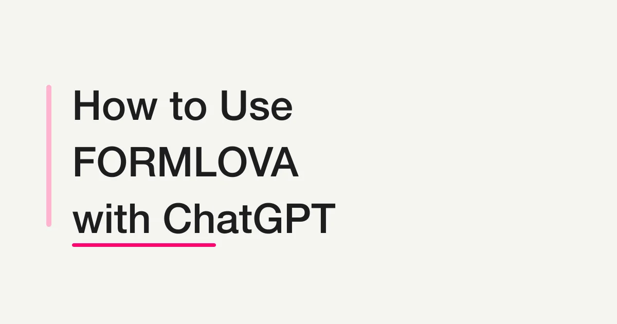 How to Use FORMLOVA with ChatGPT -- From a Developer-Mode Custom Connector to Publishing and Running Forms
