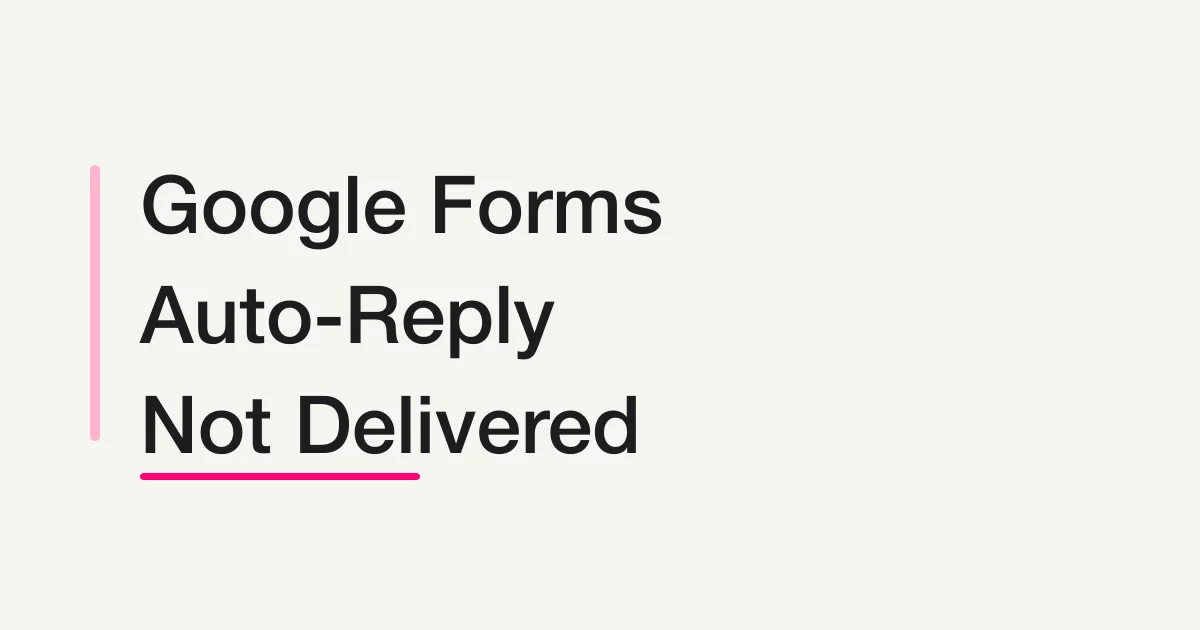 Google Forms Auto-Reply Not Delivered: What to Check First