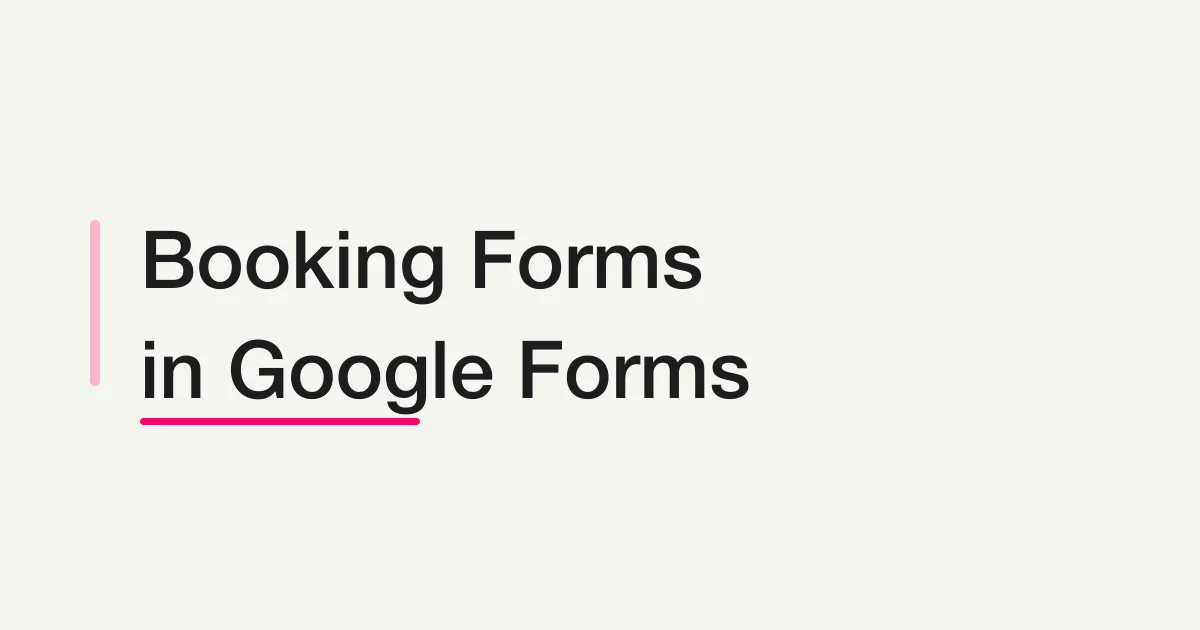 How to Make a Booking Form in Google Forms, and Where It Stops
