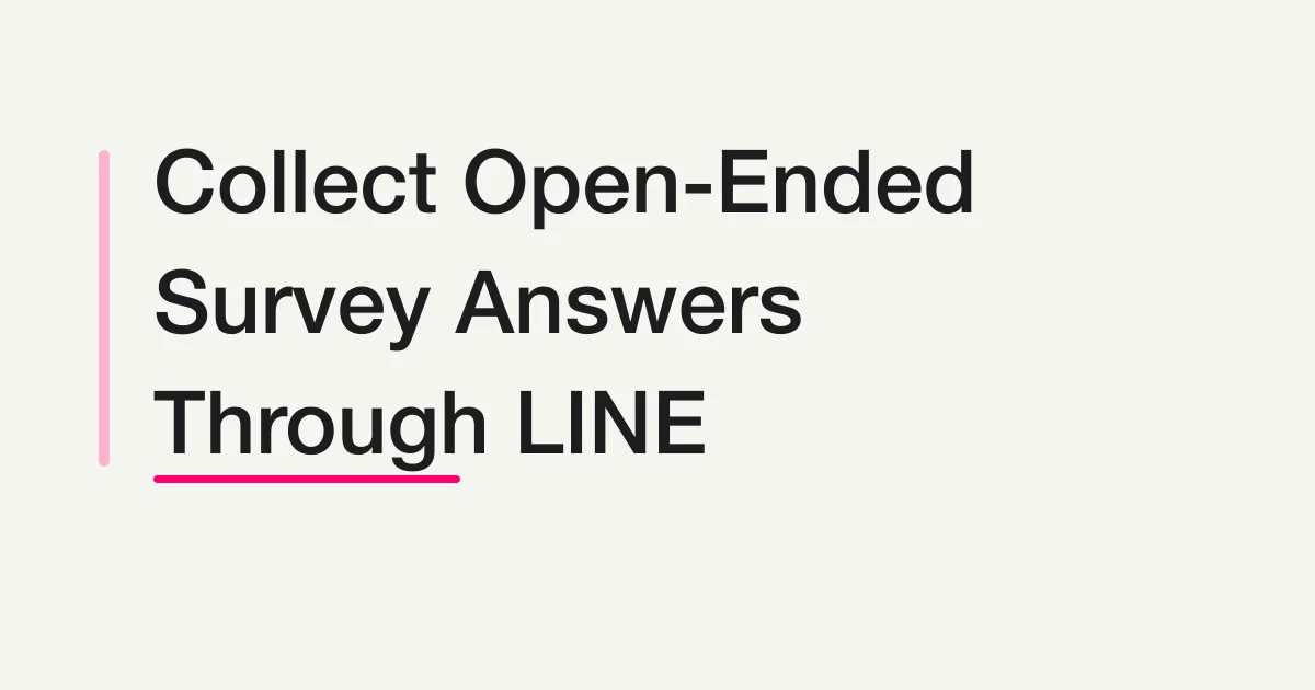 How to Collect Open-Ended Survey Answers Through LINE -- Polls, Research, CRM Forms, and External Forms