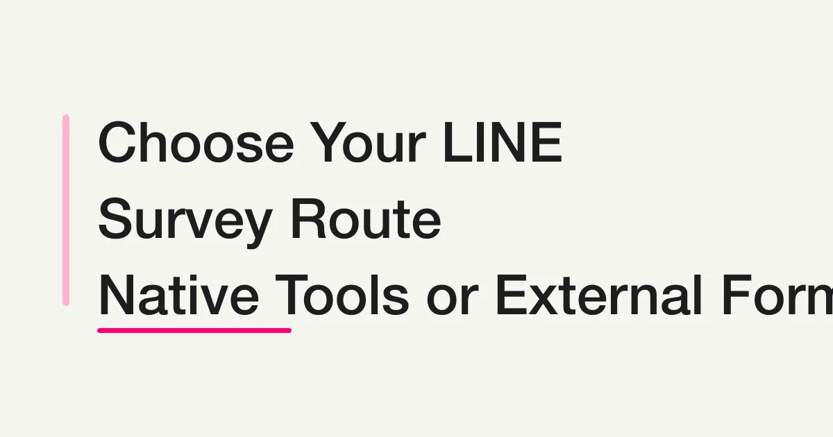 A comparison of four LINE Official Account survey routes: Research, CRM Form, external form, and FORMLOVA