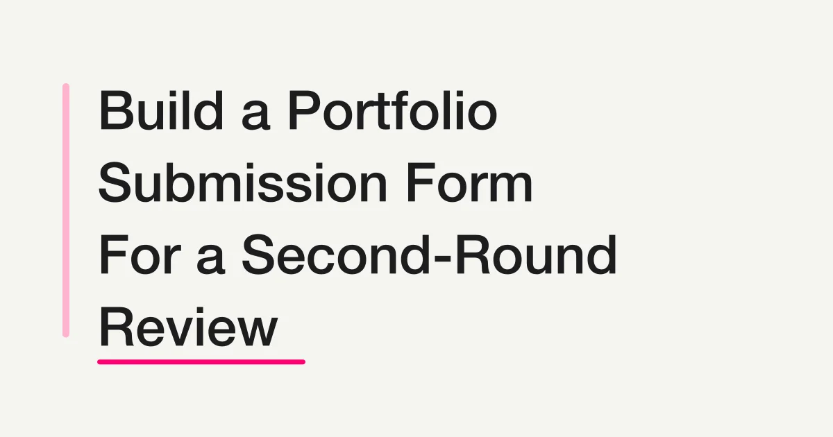How to Build a Recruitment Portfolio Submission Form for a Second-Round Review