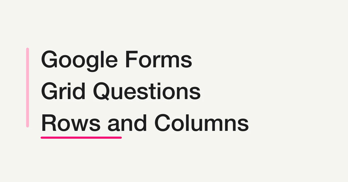 Google Forms Grids: Rows, Columns, and Answer Rules Explained