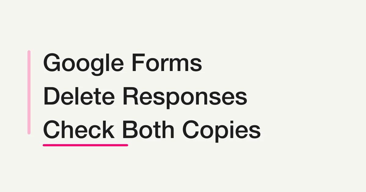 How to Delete Google Forms Responses: Individual, All, and Storage Checks