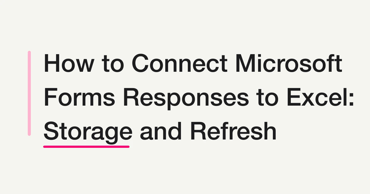 How to Connect Microsoft Forms Responses to Excel: Storage and Refresh
