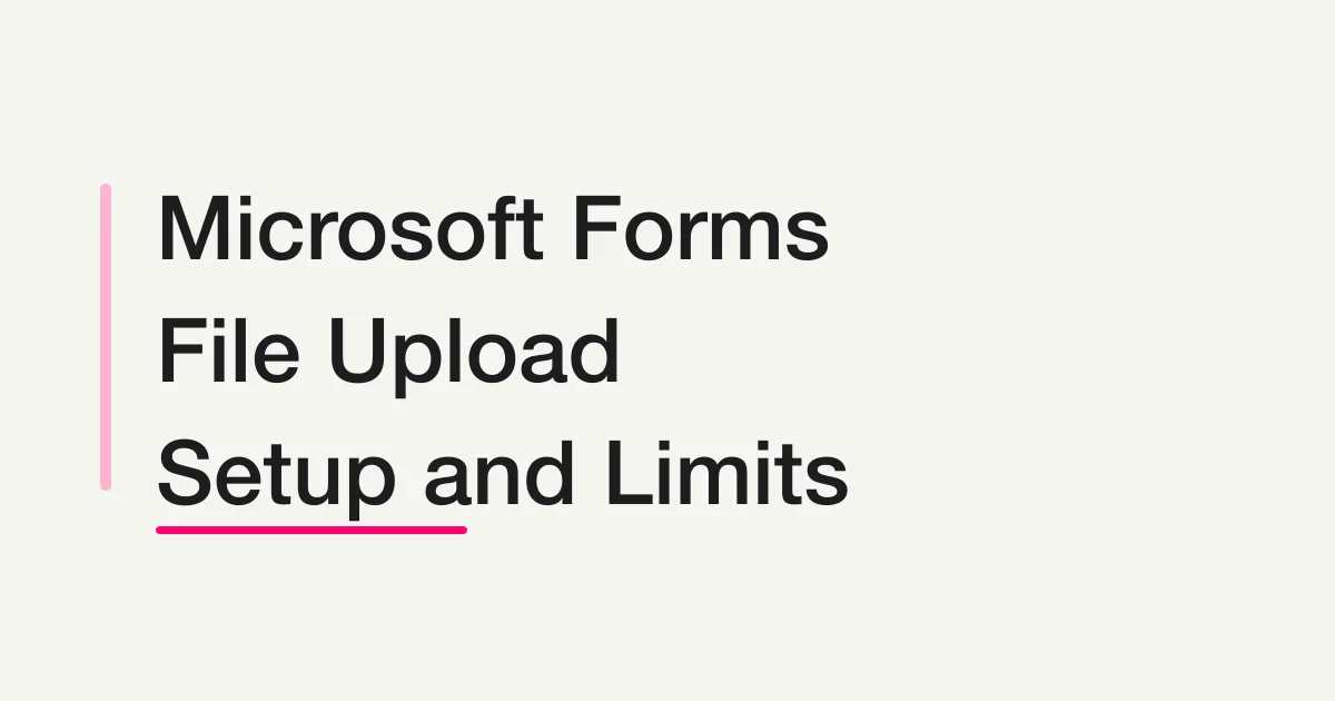 Microsoft Forms File Upload: Setup, Limits, and Troubleshooting