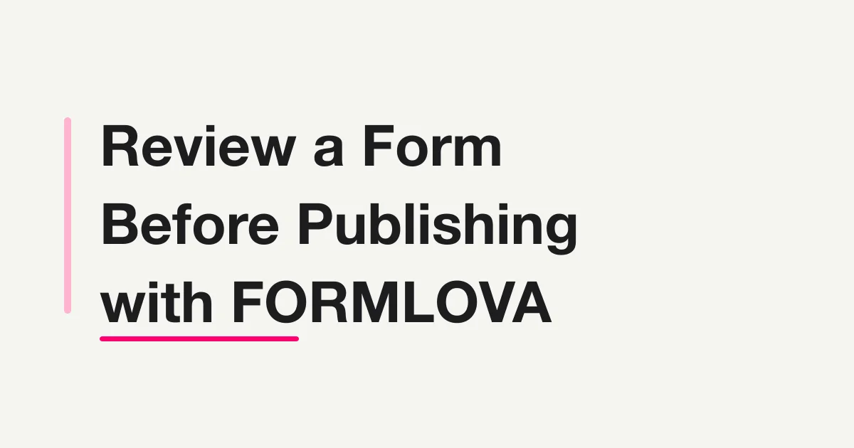 Review a Form Before Publishing with FORMLOVA