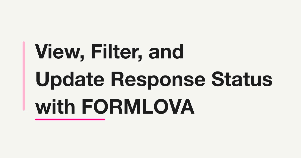 View, Filter, and Update Response Status with FORMLOVA