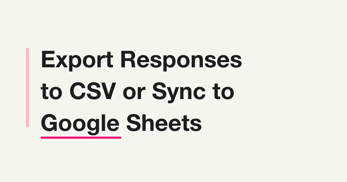 Export Responses to CSV or Sync Them to Google Sheets with FORMLOVA