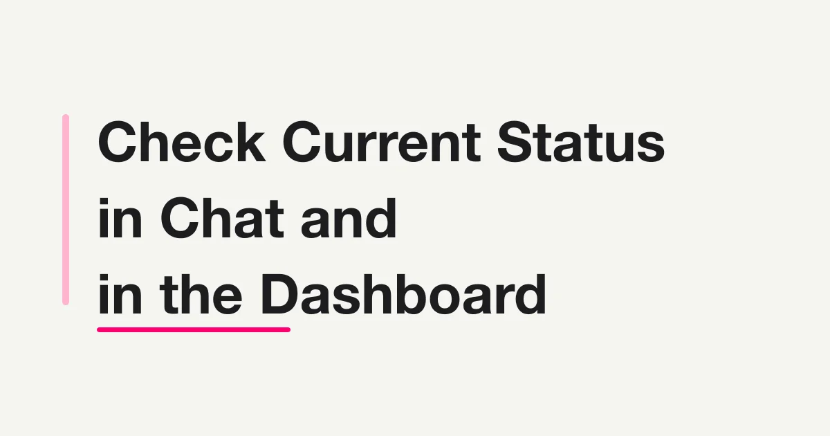 Check the Current Status in Chat and in the Dashboard with FORMLOVA