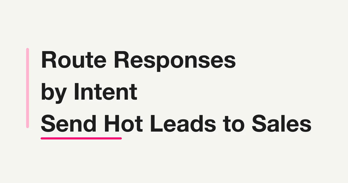 Route Post-Publish Responses by Intent and Send Hot Leads to Sales with FORMLOVA