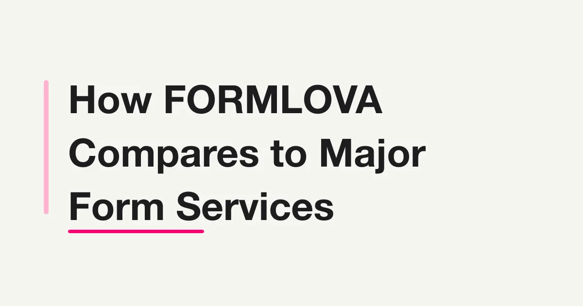 How FORMLOVA Compares to Major Form Services -- Pricing, Features, and Chat Capabilities