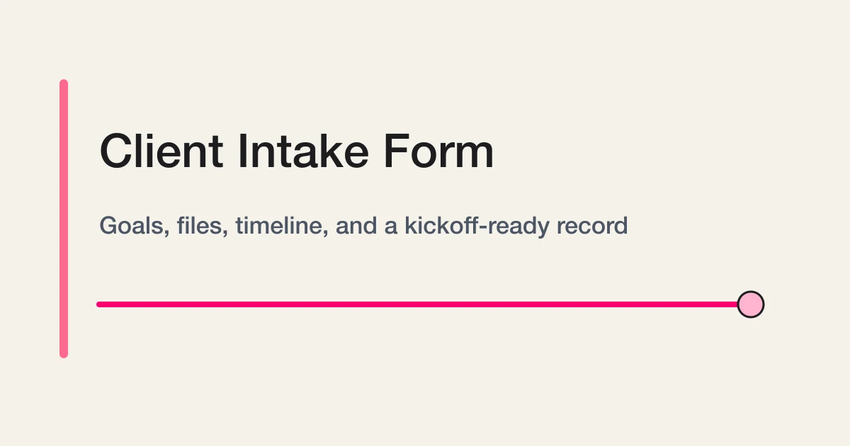 Client Intake Form Guide -- Goals, Budget, Files, and the Kickoff Workflow