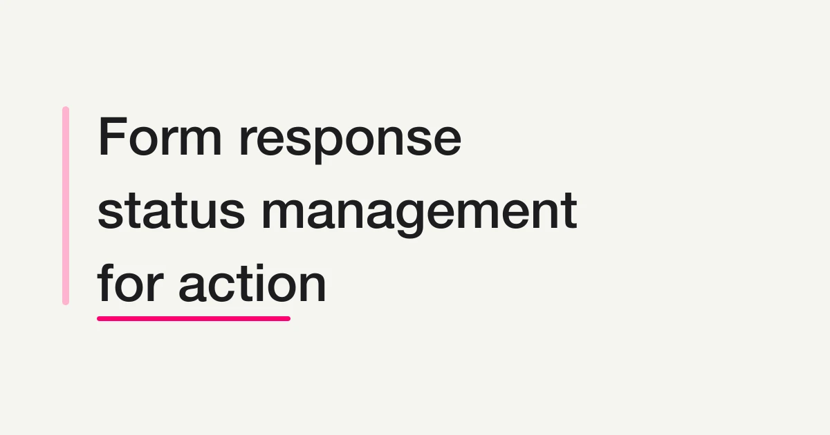 Form Response Status Management -- How to Design New, In Progress, Done, and Excluded