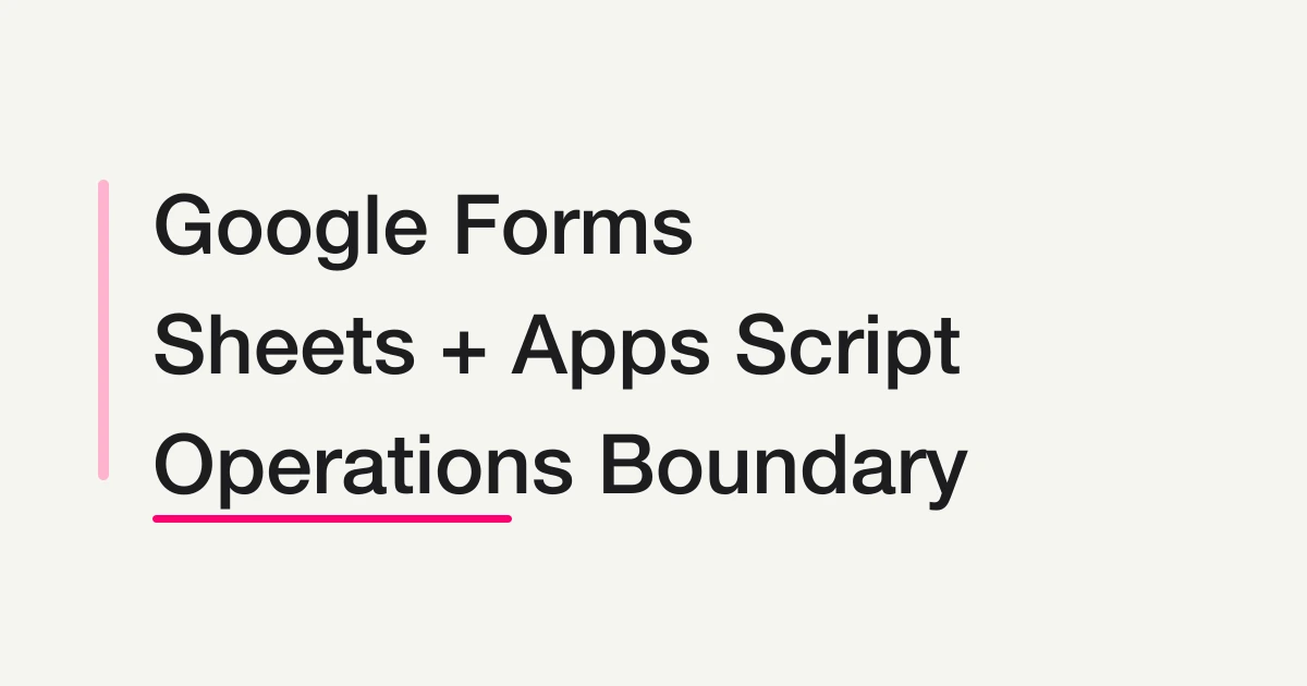 Google Forms + Sheets + Apps Script Operations -- Where Notifications, Auto-Replies, and Status Should Live